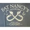 Fat Nancy's Tackle Shop Fat Nancy's Hookers Don't Get Caught Shirt